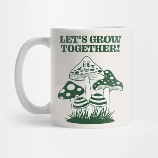 Let's Grow Together Mug